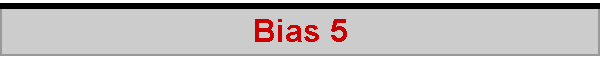 Bias 5