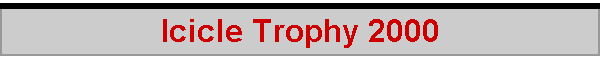 Icicle Trophy 2000
